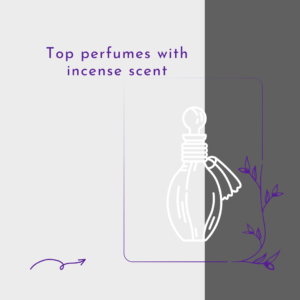 Top perfumes with incense scent