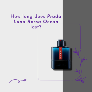 How long does Prada Luna Rossa Ocean last?