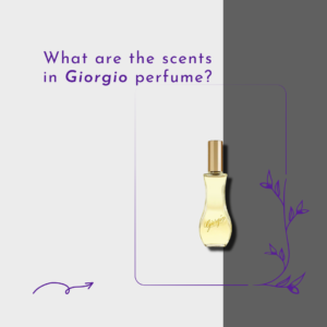 What are the scents in Giorgio perfume?